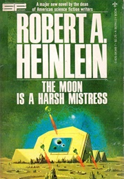 The Moon Is a Harsh Mistress (Robert A. Heinlein)