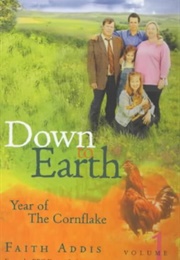 Down to Earth Year of the Cornflake (Faith Addis)