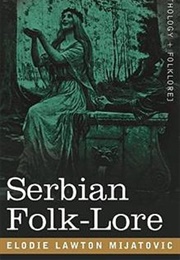 Serbian Folk-Lore (Elodie Lawton Mijatovic)