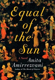 Equal of the Sun (Anita Amirrezvani)