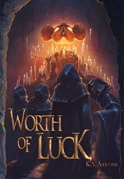 Worth of Luck (K.A. Ashcomb)