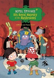 His Royal Majesty of the Mushrooms (Katherine Ferrier, Florian Ferrier)