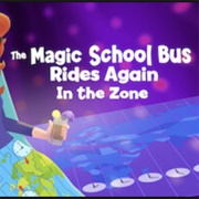 The Magic School Bus Rides Again in the Zone