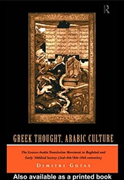Greek Thought, Arabic Culture (Dimitri Gutas)