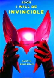 Soon I Will Be Invincible (Austin Grossman)