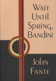 Wait Until Spring Bandini (John Fante)