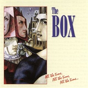 The Box - All the Time, All the Time, All the Time