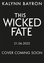 This Wicked Fate (Kalynn)