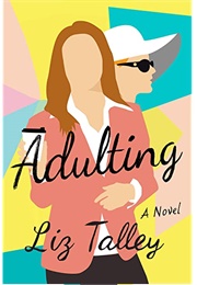 Adulting: A Novel (Liz Talley)