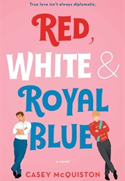 Red, White and Royal Blue (Casey McQuiston)