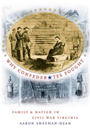 Why Confederates Fought (Aaron Sheehan-Dean)