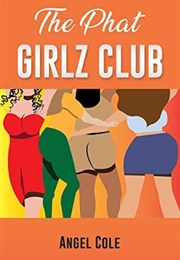The Phat Girlz Club (Angel Cole)