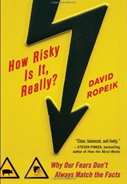How Risky Is It, Really? (David Ropeik)