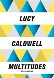 Multitudes (Lucy Caldwell)