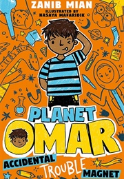 Planet Omar: Accidental Trouble Magnet (Zanib Mian)