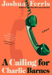 The Calling for Charlie Barnes (Joshua Ferris)