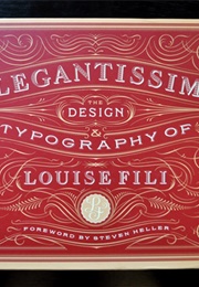 Elegantissima: The Design and Typography of Louise Fili (Louise Fili)
