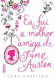 Eu Fui a Melhor Amiga De Jane Austen (Cora Harrison)