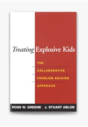 Treating Explosive Kids (Ross W. Greene &amp; J. Stuart Ablon)