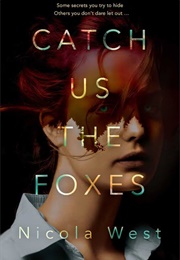 Catch Us the Foxes (Nicola West)