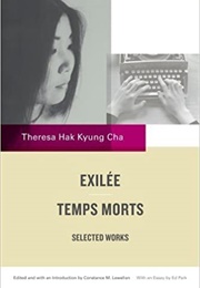 Exilée and Temps Morts: Selected Works (Theresa Hak Kyung Cha)