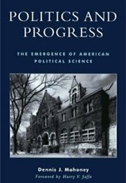 Politics and Progress (Dennis Mahoney)