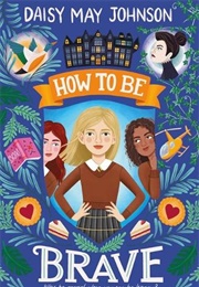 How to Be Brave (Daisy May Johnson)