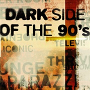 Dark Side of the 90&#39;s