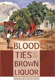 Blood Ties & Brown Liquor (Sean Hill)