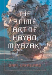 The Anime Art of Hayao Miyazaki (Dani Cavallaro)