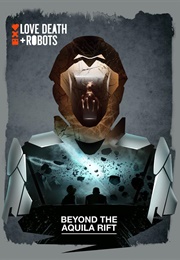Love, Death & Robots: Beyond the Aquila Rift (2019)
