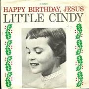 Happy Birthday Jesus (A Child&#39;s Prayer) - Little Cindy