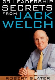 29 Leadership Secrets From Jack Welch (Robert Slater)