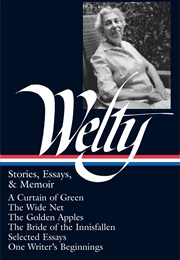 Stories, Essays, & Memoir (Eudora Welty)