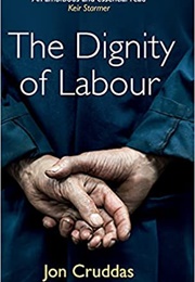 The Dignity of Labour (Jon Cruddas)