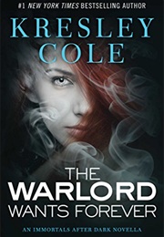 The Warlord Wants Forever (Kresley Cole)