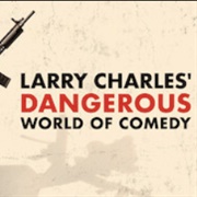 Larry Charles&#39; Dangerous World of Comedy