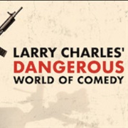 Larry Charles' Dangerous World of Comedy