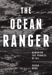 The Ocean Ranger: Remaking the Promise of Oil (Susan Dodd)
