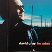 Be Mine - David Gray