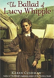 The Ballad of Lucy Whipple (Karen Cushman)