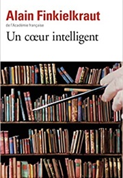 Un Coeur Intelligent (Alain Finkielkraut)