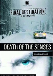 Final Destination: Death of the Senses (Andy Mcdermott)