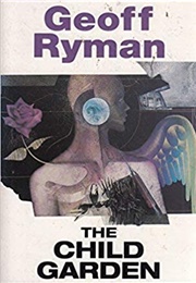 The Child Garden (Geoff Ryman)