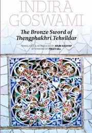 The Bronze Sword of Thengphakhri Tehsildar (Indira Goswami)