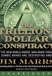 The Trillion Dollar Conspiracy (Jim Marrs)