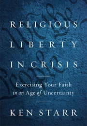 Religious Liberty in Crisis (Ken Starr)