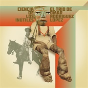 El Trio De Omar Rodriguez Lopez - Ciencia De Los Inutiles