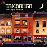 Tamarugo - Tan Lejos Del Mar