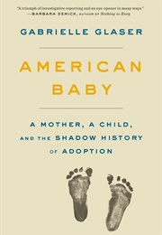 American Baby: A Mother, a Child, and the Shadow History of Adoption (Gabrielle Glaser)